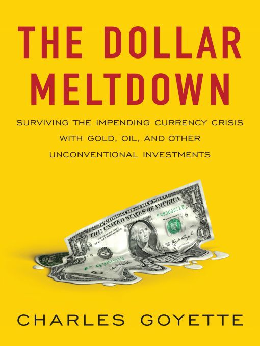 Title details for The Dollar Meltdown by Charles Goyette - Available